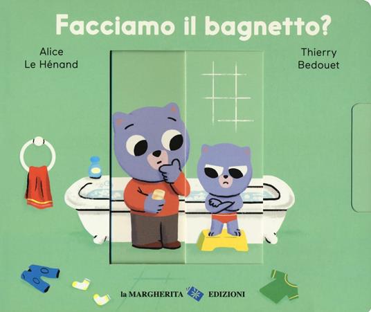 Facciamo il bagnetto? Ediz. a colori - Alice Le Hénand,Thierry Bedouet - copertina