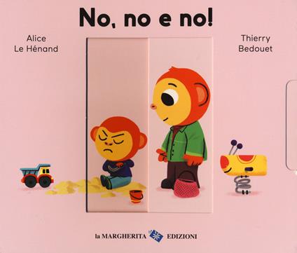 No, no e no! Ediz. a colori - Alice Le Hénand,Thierry Bedouet - copertina