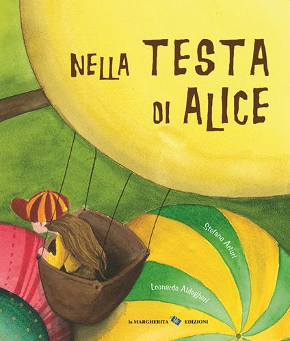 Nella testa di Alice. Ediz. a colori - Stefano Arturi,Leonardo Aldegheri - copertina