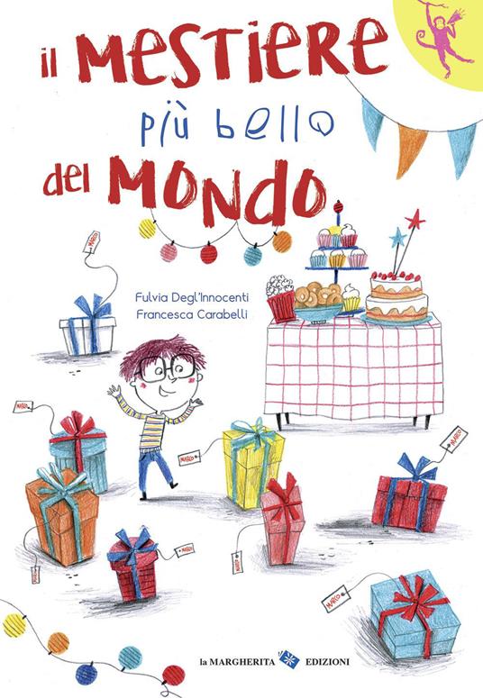 Il mestiere più bello del mondo. Ediz. a colori - Fulvia Degl'Innocenti,Francesca Carabelli - copertina