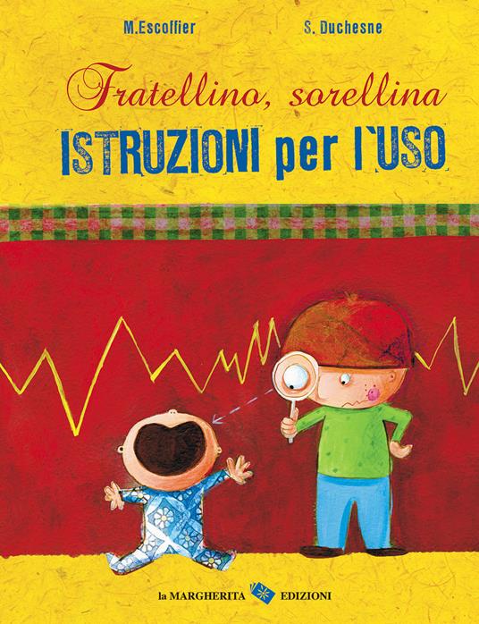 Fratellino, sorellina. Istruzioni per l'uso. Ediz. a colori - Michaël Escoffier,Séverine Duchesne - copertina