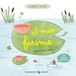 Il mio fiume. Libri cucù. Ediz. a colori