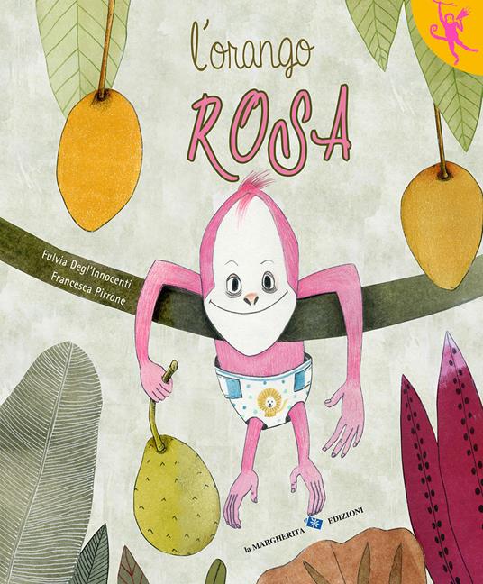 L' orango rosa. Ediz. a colori - Fulvia Degl'Innocenti - copertina