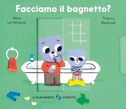 Facciamo il bagnetto? Ediz. a colori - Alice Le Hénand,Thierry Bedouet - copertina