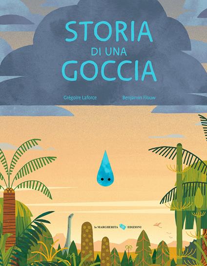 Storia di una goccia. Ediz. a colori - Gregoire Laforce - copertina