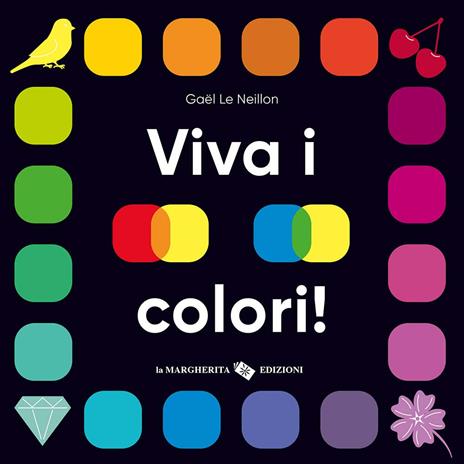 Viva i colori! Ediz. a colori - Gaël Le Neillon - copertina