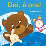 Dai, è ora! Ediz. a colori
