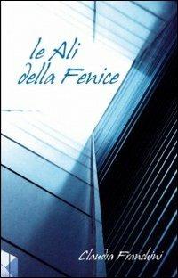 Le ali della fenice - Claudia Franchini - copertina