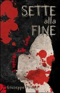 Sette alla fine. L'epilogo della follia - Giuseppe Pironti - copertina