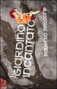 Il giardino incantato - Roberto Melcore - copertina