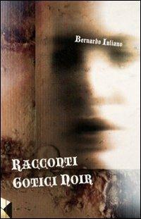 Racconti gotici noir - Bernardo Iuliano - copertina