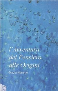 L' avventura del pensiero alle origini - Nadia Masello - copertina