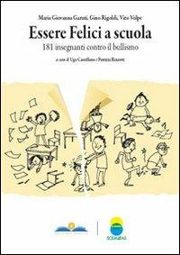 Essere felici a scuola - Gino Rigoldi,Giovanna Garuti,Guido Volpe - copertina