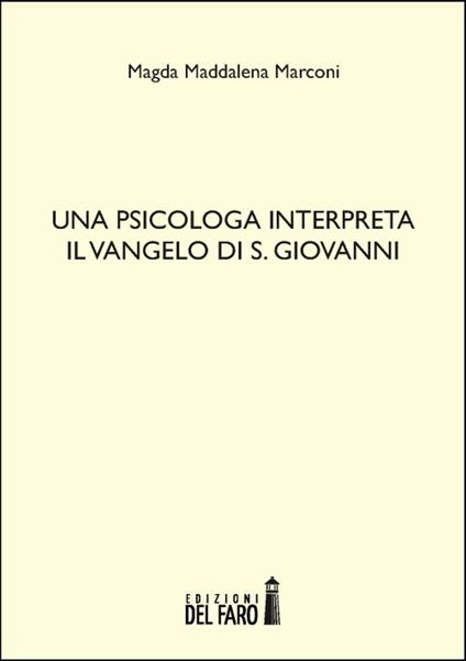 Una psicologa interpreta il Vangelo di S. Giovanni - Magda Maddalena Marconi - ebook