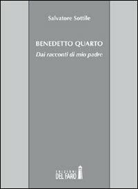 Benedetto Quarto. Dai racconti di mio padre - Salvatore Sottile - copertina