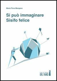 Si può immaginare Sisifo felice - M. Flora Mangano - copertina