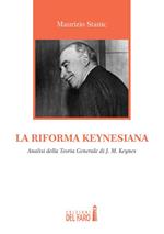 La riforma keynesiana. Analisi della teoria generale di J. M. Keynes