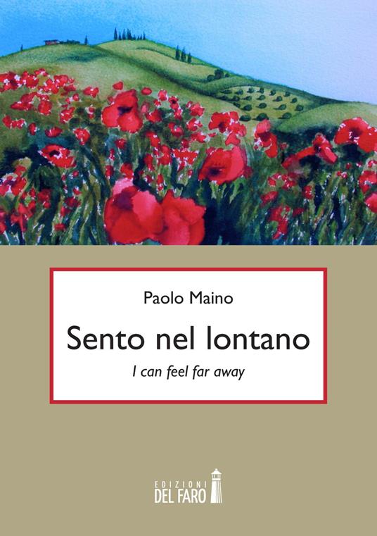 Sento nel lontano. I can feel far away. Ediz italiana - Paolo Maino - copertina