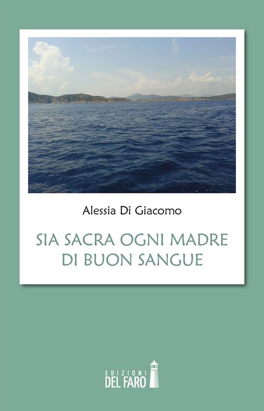 Sia sacra ogni madre di buon sangue - Alessia Di Giacomo - copertina