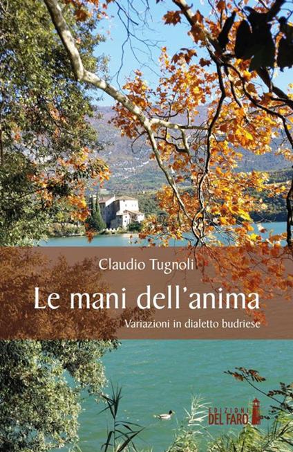 Le mani dell'anima. Variazioni in dialetto budriese - Claudio Tugnoli - copertina