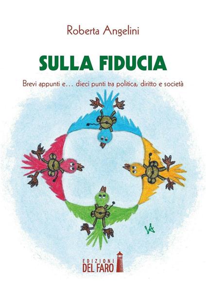 Sulla fiducia. Brevi appunti e... dieci punti tra politica, diritto e società - Roberta Angelini - copertina