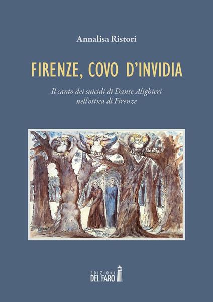 Firenze, covo d'invidia. Il canto dei suicidi di Dante Alighieri nell'ottica di Firenze - Annalisa Ristori - copertina