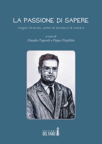 La passione di sapere Angelo Ciravolo, uomo di scuola e di cultura - copertina