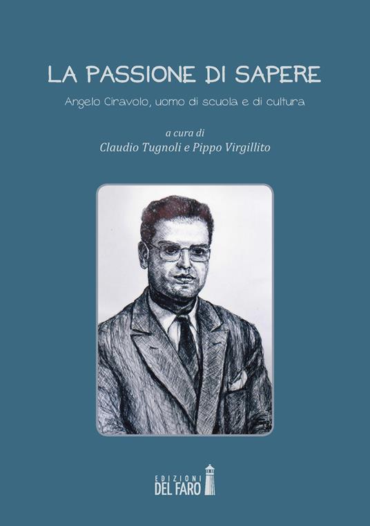 La passione di sapere Angelo Ciravolo, uomo di scuola e di cultura - copertina