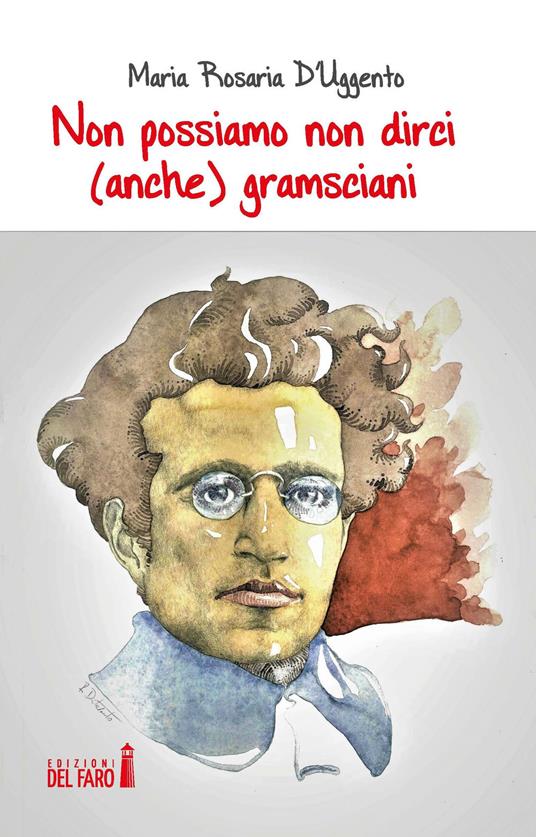 Non possiamo non dirci (anche) gramsciani - Maria Rosaria D'Uggento - copertina