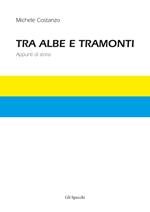 Tra albe e tramonti. Appunti di storia