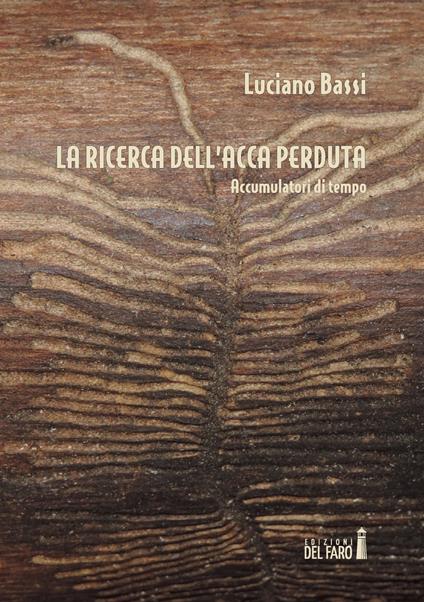 La ricerca dell'acca perduta. Accumulatori di tempo - Luciano Bassi - copertina