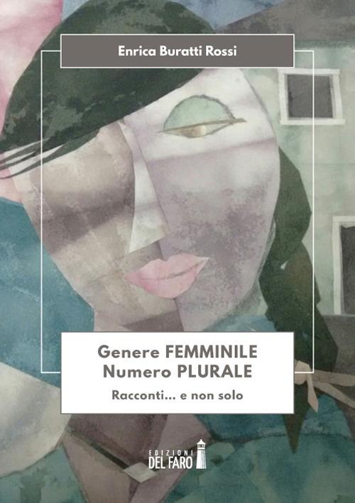 Genere femminile, numero plurale. Racconti... e non solo - Enrica Buratti Rossi - copertina