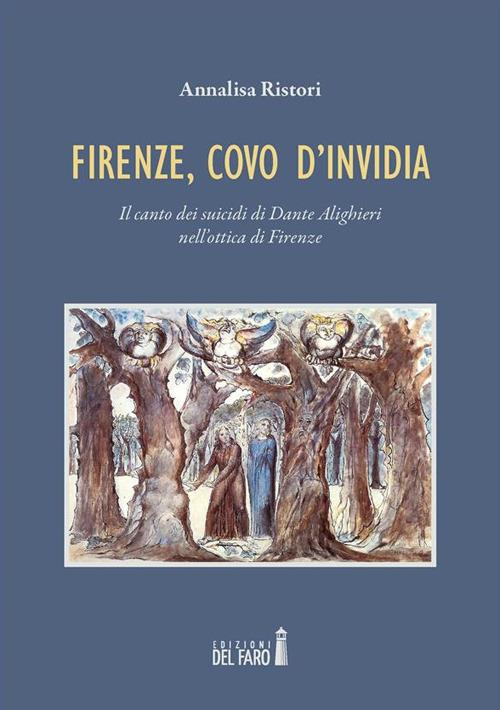 Firenze, covo d'invidia. Il canto dei suicidi di Dante Alighieri nell'ottica di Firenze - Annalisa Ristori - ebook
