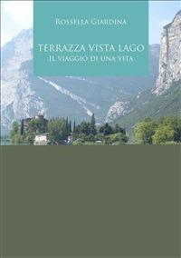 Terrazza vista lago. Il viaggio di una vita - Rossella Giardina - ebook
