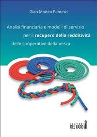 Analisi finanziaria e modelli di servizio per il recupero della redditività delle cooperative della pesca - Gian Matteo Panunzi - ebook