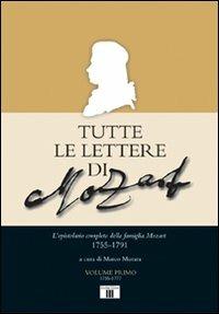 Tutte le lettere di Mozart. L'epistolario completo della famiglia Mozart 1755-1791 - copertina