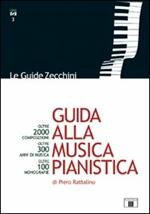 Guida alla musica pianistica. Oltre 2000 composizioni esaminate. Oltre 300 anni di musica. Oltre 100 monografie
