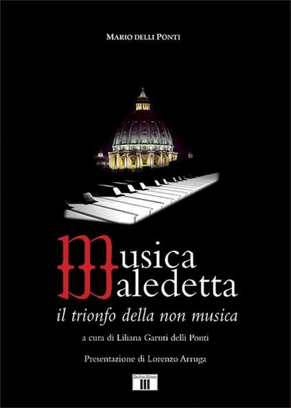 Musica maledetta. Il trionfo della non musica - Ponti Mario Delli - copertina