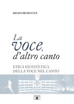 La voce, d'altro canto. Etica ed estetica della voce nel canto