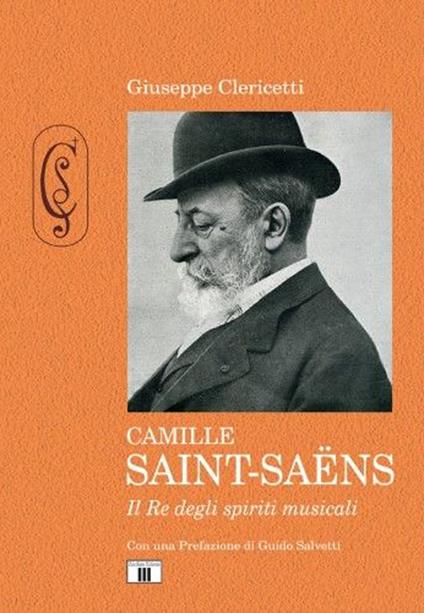 Camille Saint-Saëns. Il re degli spiriti musicali. Ediz. a colori - Giuseppe Clericetti - copertina