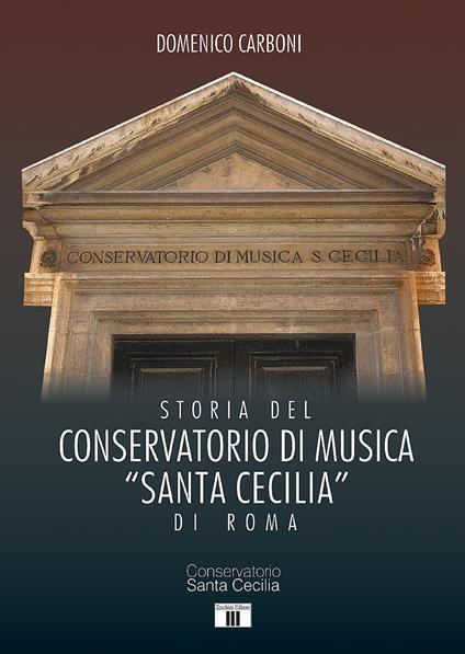 Storia del Conservatorio di musica "Santa Cecilia" di Roma - Domenico Carboni - copertina
