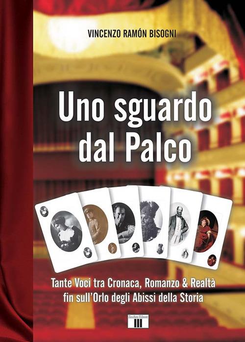 Uno sguardo dal palco. Tante voci tra cronaca, romanzo & realtà fin sull'orlo degli abissi della storia - Vincenzo Ramón Bisogni - copertina