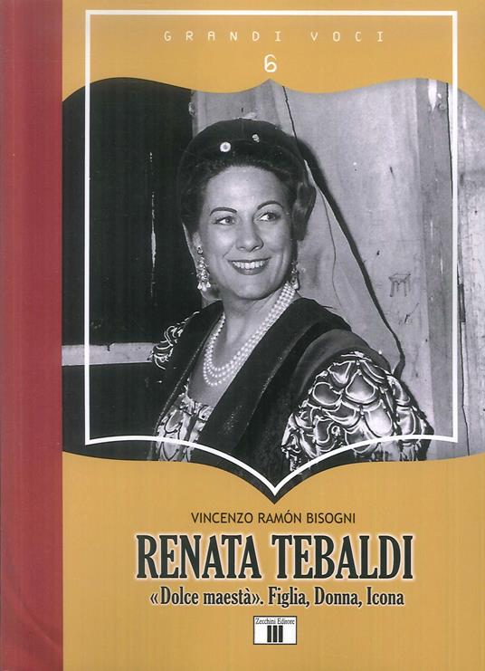 Renata Tebaldi. «Dolce maestà». Figlia, donna, icona - Vincenzo Ramón Bisogni - copertina