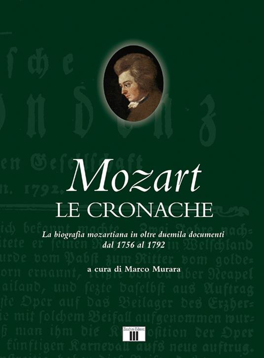 Mozart. Le cronache. La biografia mozartiana in oltre duemila documenti dal 1756 al 1792 - copertina