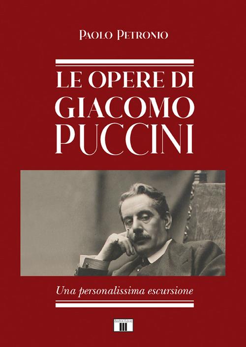 Le opere di Giacomo Puccini. Una personalissima escursione - Paolo Petronio - copertina
