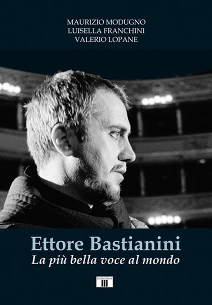 Ettore Bastianini. La più bella voce al mondo - Maurizio Modugno,Luisella Franchini,Valerio Lopane - copertina