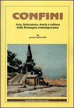 Confini. Arte, letteratura, storia e cultura della Romagna antica e contemporanea. Vol. 34