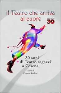 Libro Il teatro che arriva al cuore Franco Pollini