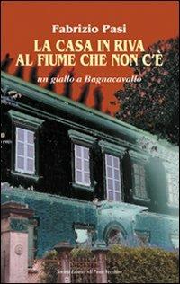 La casa in riva al fiume che non c'è - Fabrizio Pasi - copertina