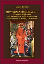 Monumenta borromaica. Vol. 2: Milano inquisita. Inchieste di Carlo Borromeo sulla città e diocesi. 1574-1584.